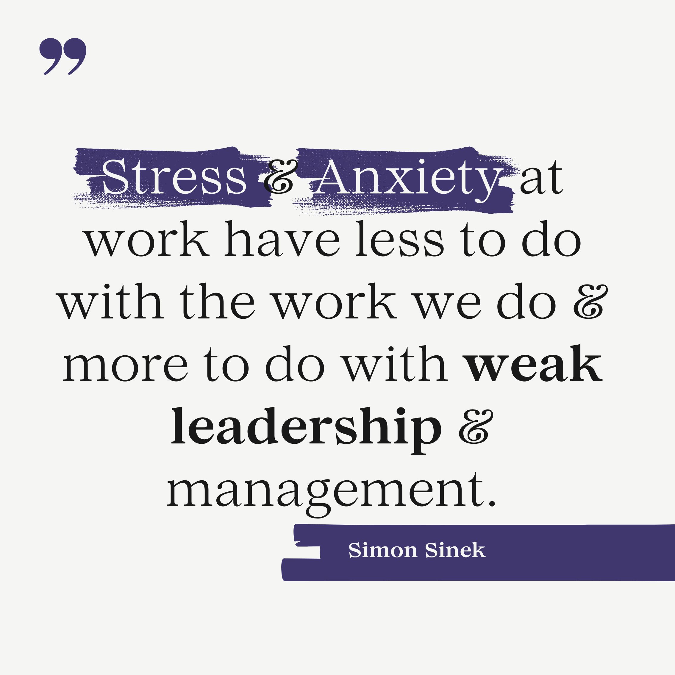 Weak leadership causes stress and anxiety