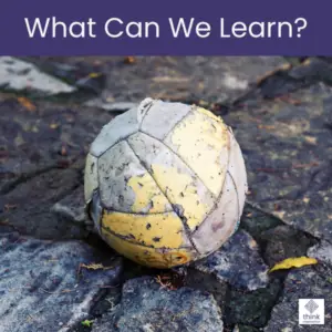 Image of old battered football on a muddy rubbish strewn floor with the words what can we learn above.